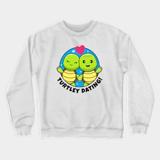 We're dating turtles (on light colors) Crewneck Sweatshirt